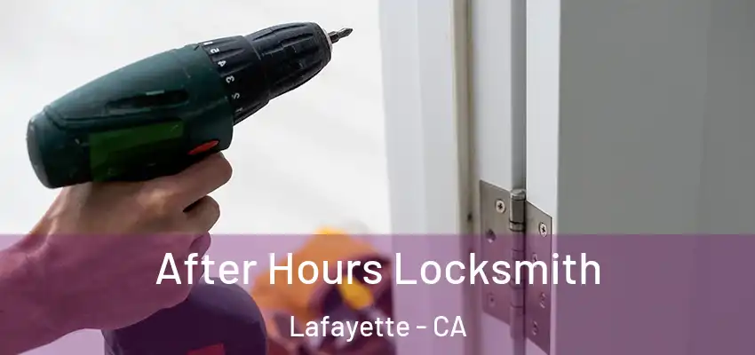 After Hours Locksmith Lafayette - CA