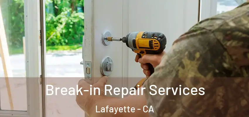  Break-in Repair Services Lafayette - CA