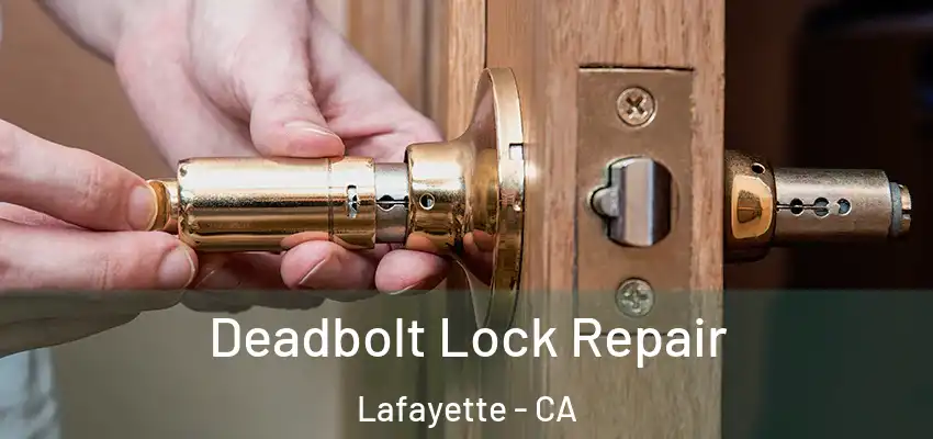 Deadbolt Lock Repair Lafayette - CA