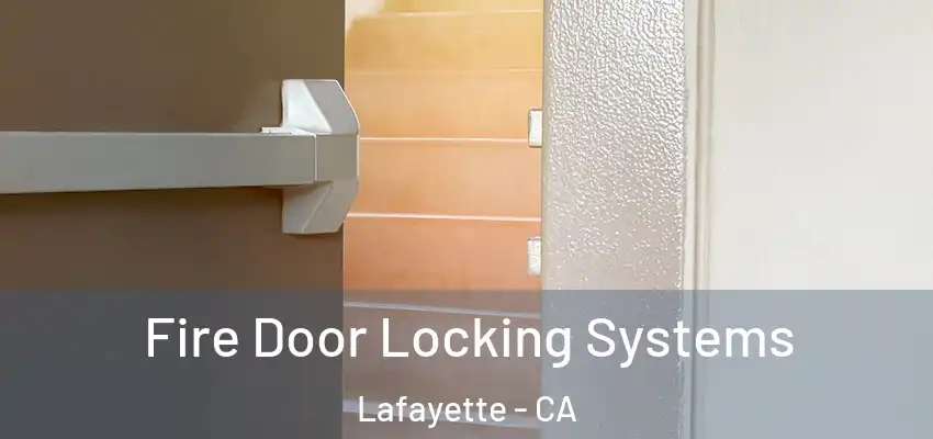 Fire Door Locking Systems Lafayette - CA