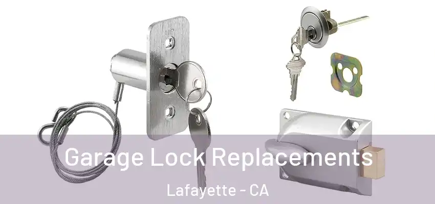 Garage Lock Replacements Lafayette - CA