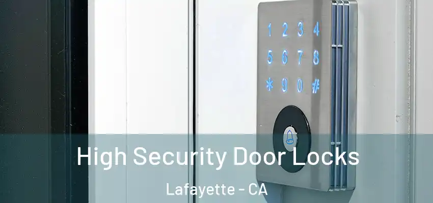 High Security Door Locks Lafayette - CA