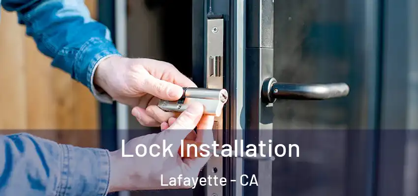Lock Installation Lafayette - CA