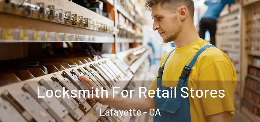  Locksmith For Retail Stores Lafayette - CA