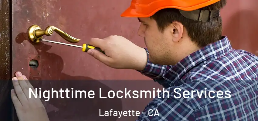 Nighttime Locksmith Services Lafayette - CA