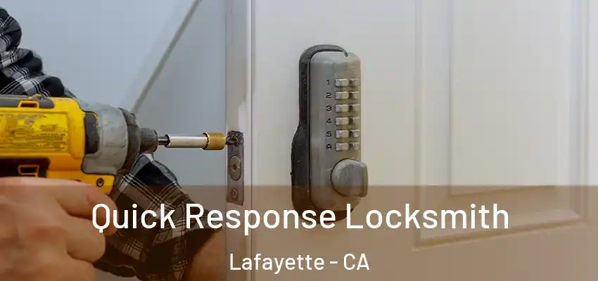 Quick Response Locksmith Lafayette - CA