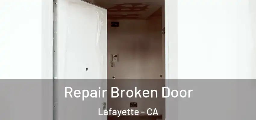  Repair Broken Door Lafayette - CA